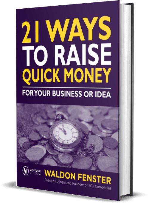 21 Ways to Raise Quick Money For Your Business or Idea